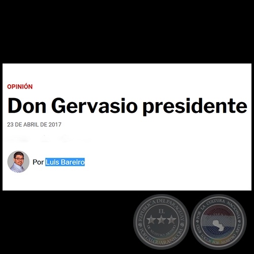 DON GERVASIO PRESIDENTE - Por LUIS BAREIRO - Domingo, 23 de Abril de 2017